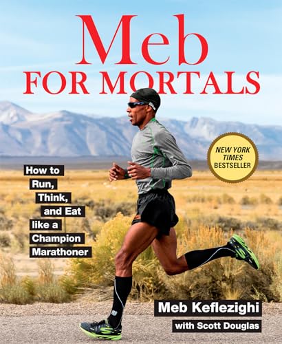Meb For Mortals How to Run, Think, and Eat like a Champion Marathoner [Paperback]