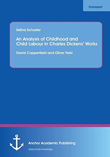 Analysis of Childhood and Child Labour in Charles Dickens' Works  David Copperf [Paperback]