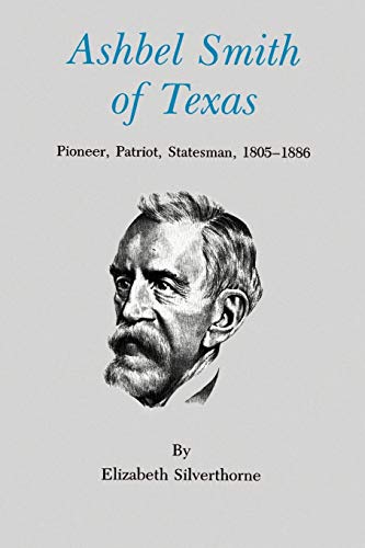 Ashbel Smith Of Texas Pioneer, Patriot, Statesman, 1805-1886 (centennial Series [Paperback]
