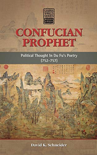 Confucian Prophet Political Thought In Du Fu's Poetry (752-757) (cambria Sinoph [Hardcover]