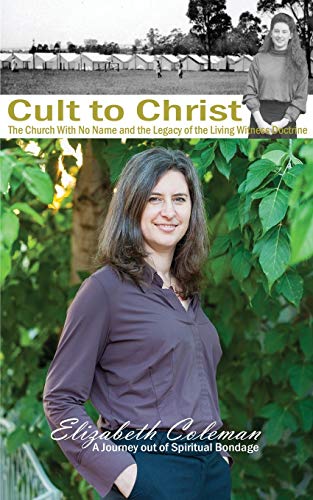 Cult To Christ The Church With No Name And The Legacy Of The Living Witness Doc [Paperback]