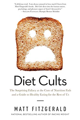 Diet Cults The Surprising Fallacy at the Core of Nutrition Fads and a Guide to  [Paperback]