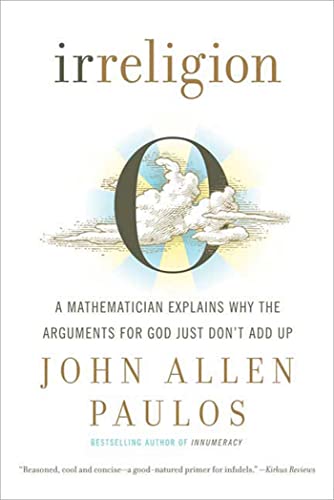 Irreligion A Mathematician Explains Why the Arguments for God Just Don't Add Up [Paperback]