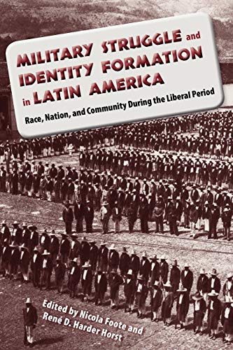 Military Struggle And Identity Formation In Latin America Race, Nation, And Com [Paperback]