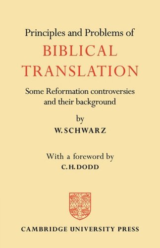 Principles and Problems of Biblical Translation Some Reformation Controversies  [Paperback]
