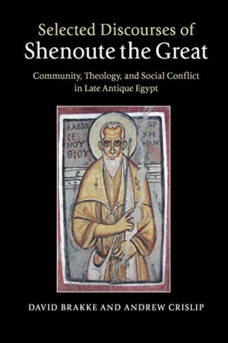 Selected Discourses of Shenoute the Great Community, Theology, and Social Confl [Paperback]