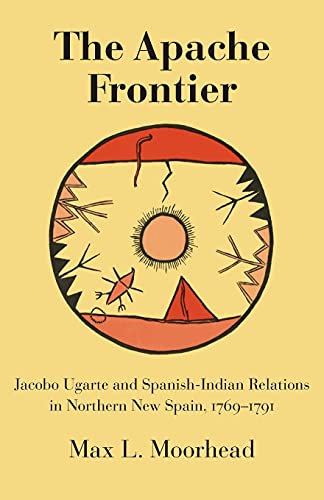 The Apache Frontier Jacob Ugarte And Spanish-Indian Relations In Northern New S [Paperback]
