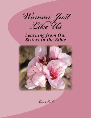 Women Just Like Us Learning From Our Sisters In The Bible (faithful Witnesses F [Paperback]