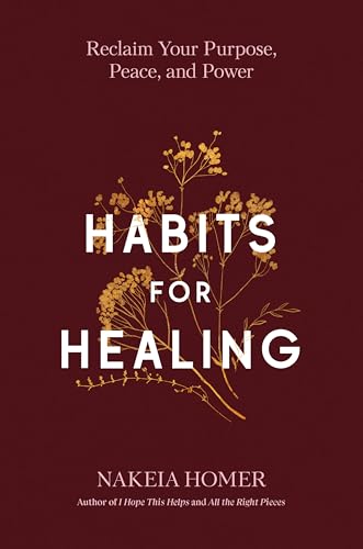 Habits for Healing Reclaim Your Purpose, Peace, and Power [Hardcover]