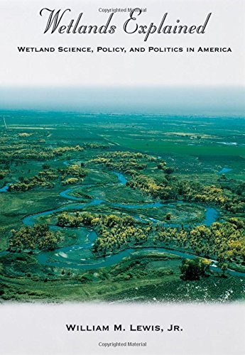 Wetlands Explained Wetland Science, Policy, and Politics in America [Hardcover]