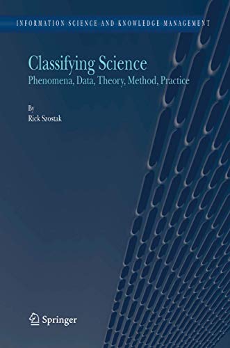 Classifying Science Phenomena, Data, Theory, Method, Practice [Paperback]