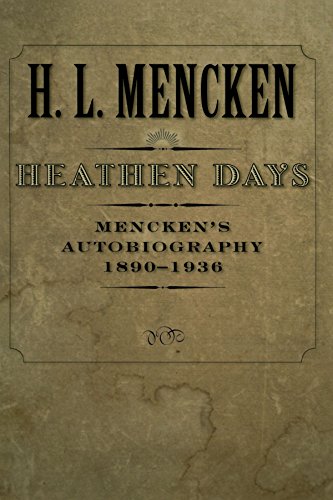Heathen Days Mencken's Autobiography 1890-1936 (maryland Paperback Bookshelf) [Paperback]