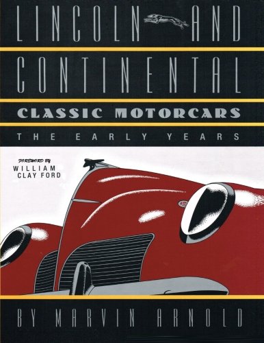 Lincoln And Continental Classic Motorcars The Early Years [Paperback]