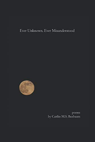 Ever Unknown, Ever Misunderstood [Paperback]