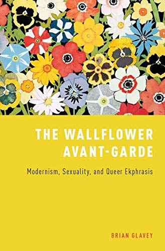 The Wallflower Avant-Garde Modernism, Sexuality, and Queer Ekphrasis [Hardcover]