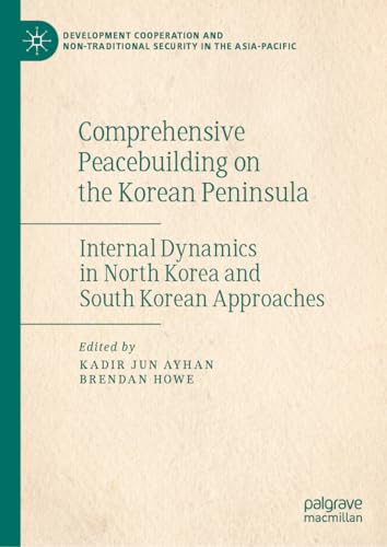 Comprehensive Peacebuilding on the Korean Peninsula Internal Dynamics in North  [Hardcover]