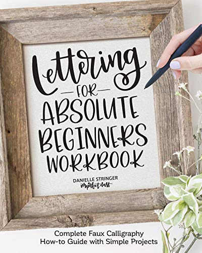 Lettering for Absolute Beginners Workbook Complete Faux Calligraphy How-to Guid [Paperback]