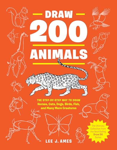 Draw 200 Animals The Step-by-Step Way to Draw Horses, Cats, Dogs, Birds, Fish,  [Paperback]