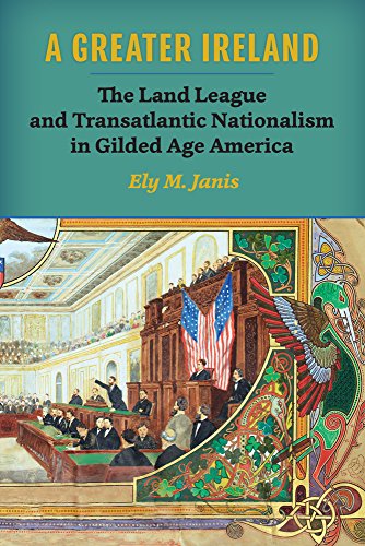 A Greater Ireland The Land League and Transatlantic Nationalism in Gilded Age A [Paperback]