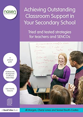 Achieving Outstanding Classroom Support in Your Secondary School Tried and test [Paperback]