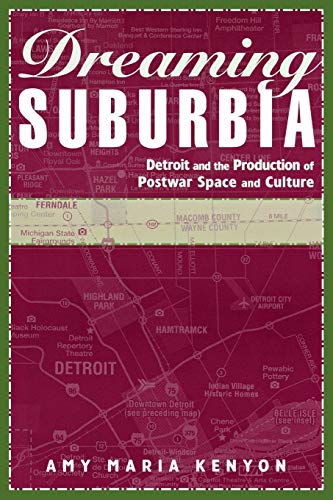 Dreaming Suburbia Detroit And The Production Of Postwar Space And Culture (afri [Paperback]