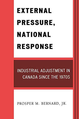 External Pressure, National Response Industrial Adjustment in Canada since the  [Paperback]