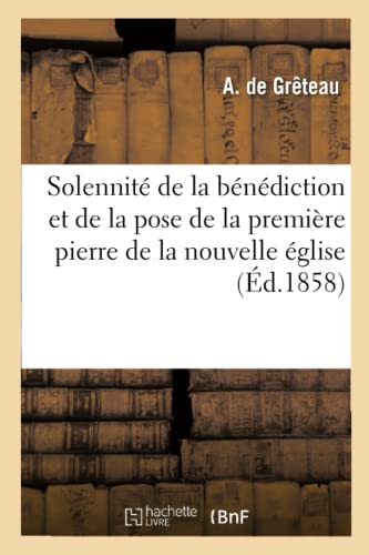 Solennite de la Benediction, Pose de la Premiere Pierre de Leeglise Saint-Bernar [Paperback]