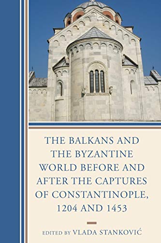 The Balkans and the Byzantine World before and after the Captures of Constantino [Paperback]