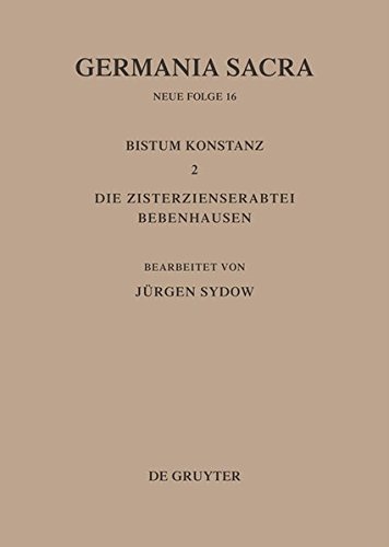 Germania Sacra, das Bistum Konstanz 2. die Zisterzienserabtei Bebenhausen [Hardcover]