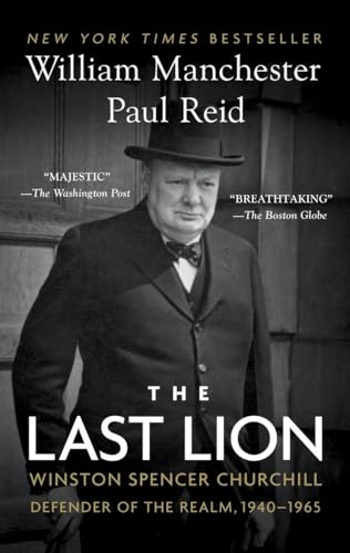 The Last Lion Winston Spencer Churchill Defender of the Realm, 1940-1965 [Paperback]