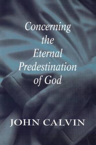 Concerning The Eternal Predestination Of God [Paperback]