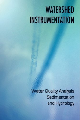 Watershed Instrumentation - Water Quality Analysis, Sedimentation and Hydrology [Hardcover]