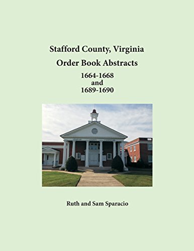 Stafford County, Virginia Order Book Abstracts 1664-1668 And 1689-1690 [Paperback]