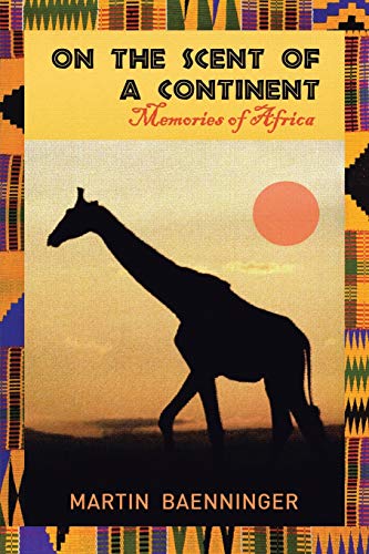 On the Scent of a Continent  Memories of Africa [Paperback]