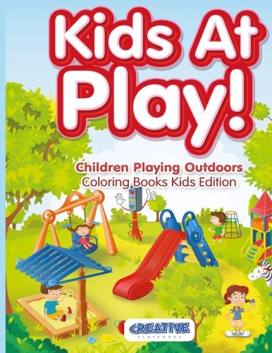 Kids at Play Children Playing Outdoors Coloring Books Kids Edition [Paperback]