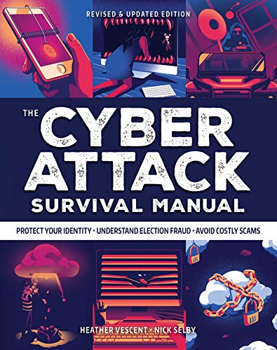 Cyber Attack Survival Manual From Identity Theft to The Digital Apocalypse and [Paperback]