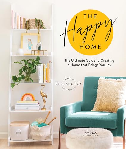 The Happy Home The Ultimate Guide to Creating a Home that Brings You Joy [Hardcover]
