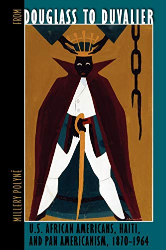 From Douglass To Duvalier U.S. African Americans, Haiti, And Pan Americanism, 1 [Paperback]