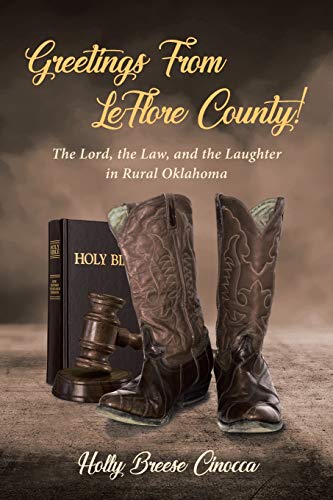 Greetings from Leflore County  The Lord, the Law, and the Laughter in Rural Ok [Paperback]