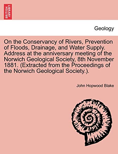 On the Conservancy of Rivers, Prevention of Floods, Drainage, and Water Supply.  [Paperback]