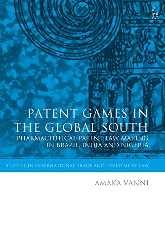Patent Games in the Global South Pharmaceutical Patent Law-Making in Brazil, In [Hardcover]