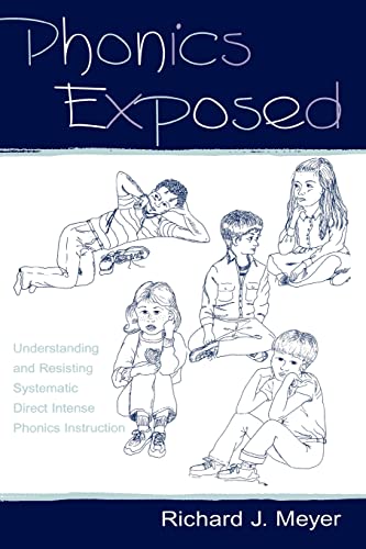 Phonics Exposed Understanding and Resisting Systematic Direct Intense Phonics I [Paperback]