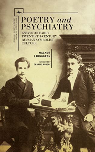Poetry and Psychiatry Essays on Early Twentieth-Century Russian Symbolist Cultu [Paperback]