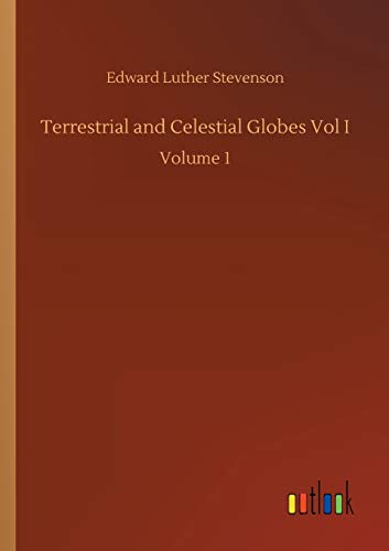Terrestrial And Celestial Globes Vol I