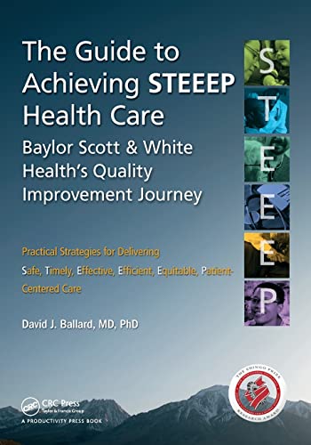 The Guide to Achieving STEEEP  Health Care Baylor Scott & White Health's Qu [Paperback]