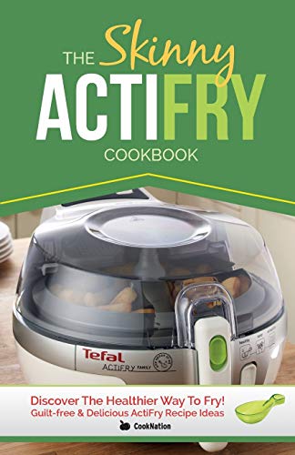 The Skinny Actifry Cookbook Guilt-Free & Delicious Actifry Recipe Ideas Discov [Paperback]