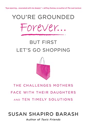 You're Grounded Forever...But First, Let's Go Shopping The Challenges Mothers F [Paperback]