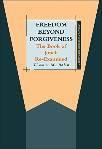 Freedom beyond Forgiveness The Book of Jonah Re-examined [Hardcover]