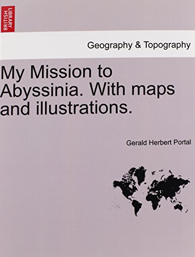 My Mission to Abyssinia with Maps and Illustrations [Paperback]