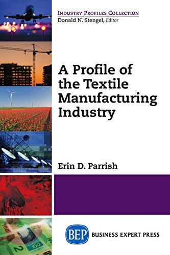 A Profile Of The Textile Manufacturing Industry [Paperback]